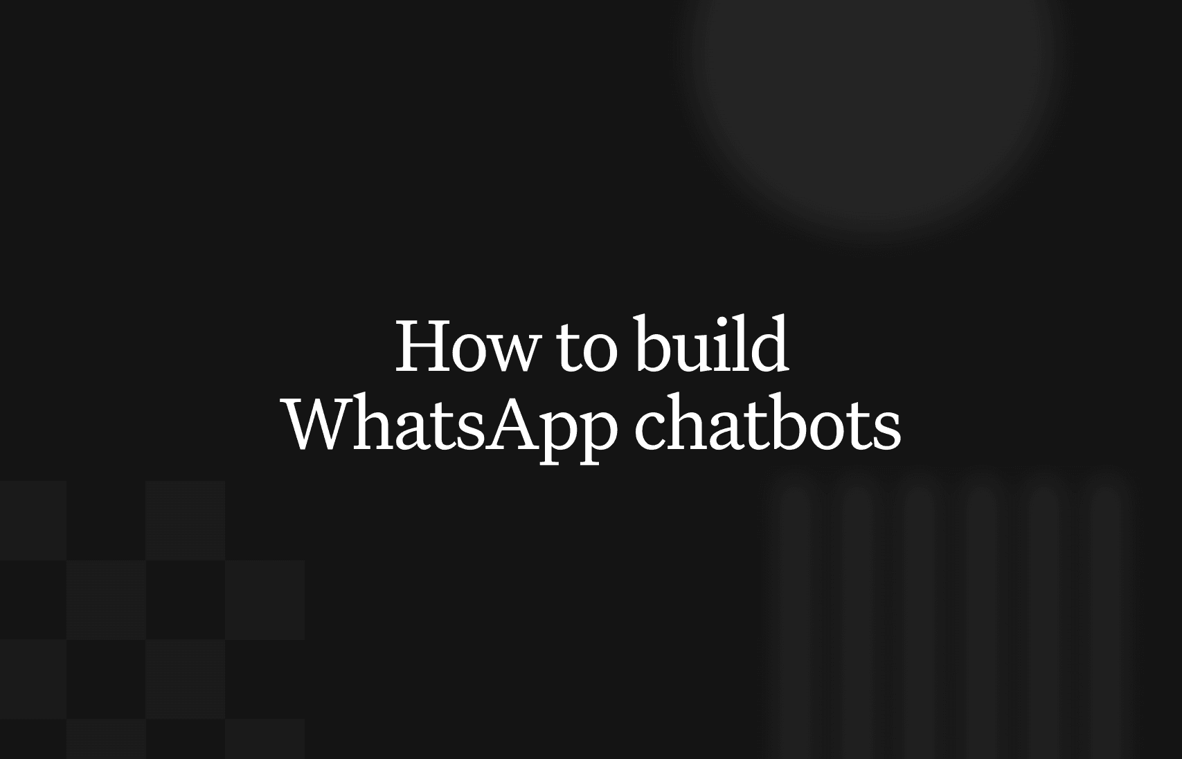 How to build WhatsApp chatbots