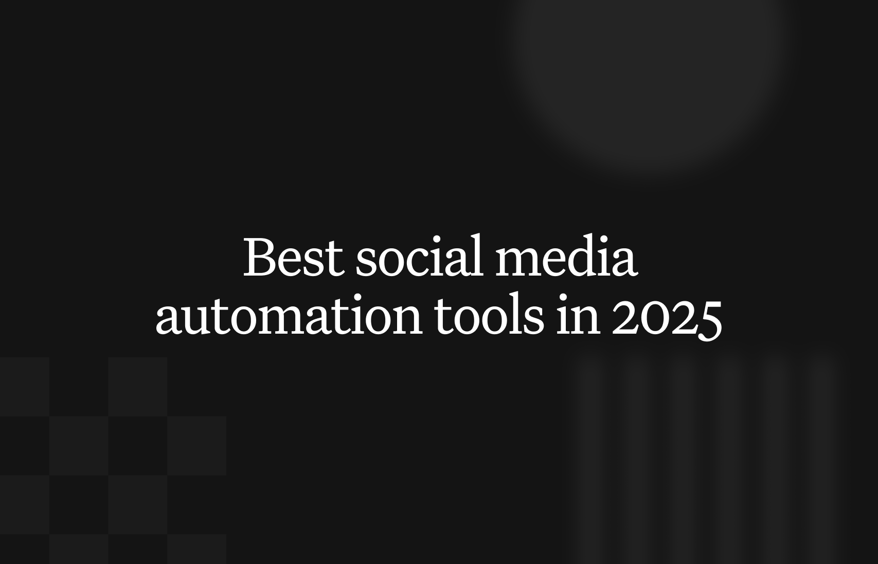 The best social media automation tools for 2025