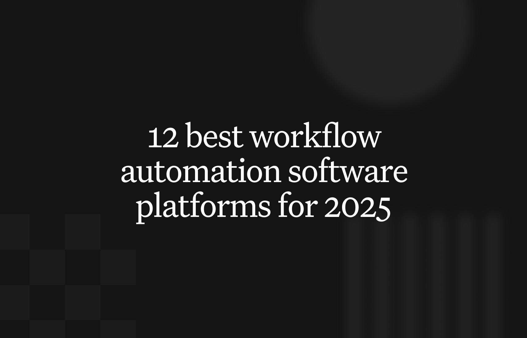 The 12 best workflow automation software platforms for 2025