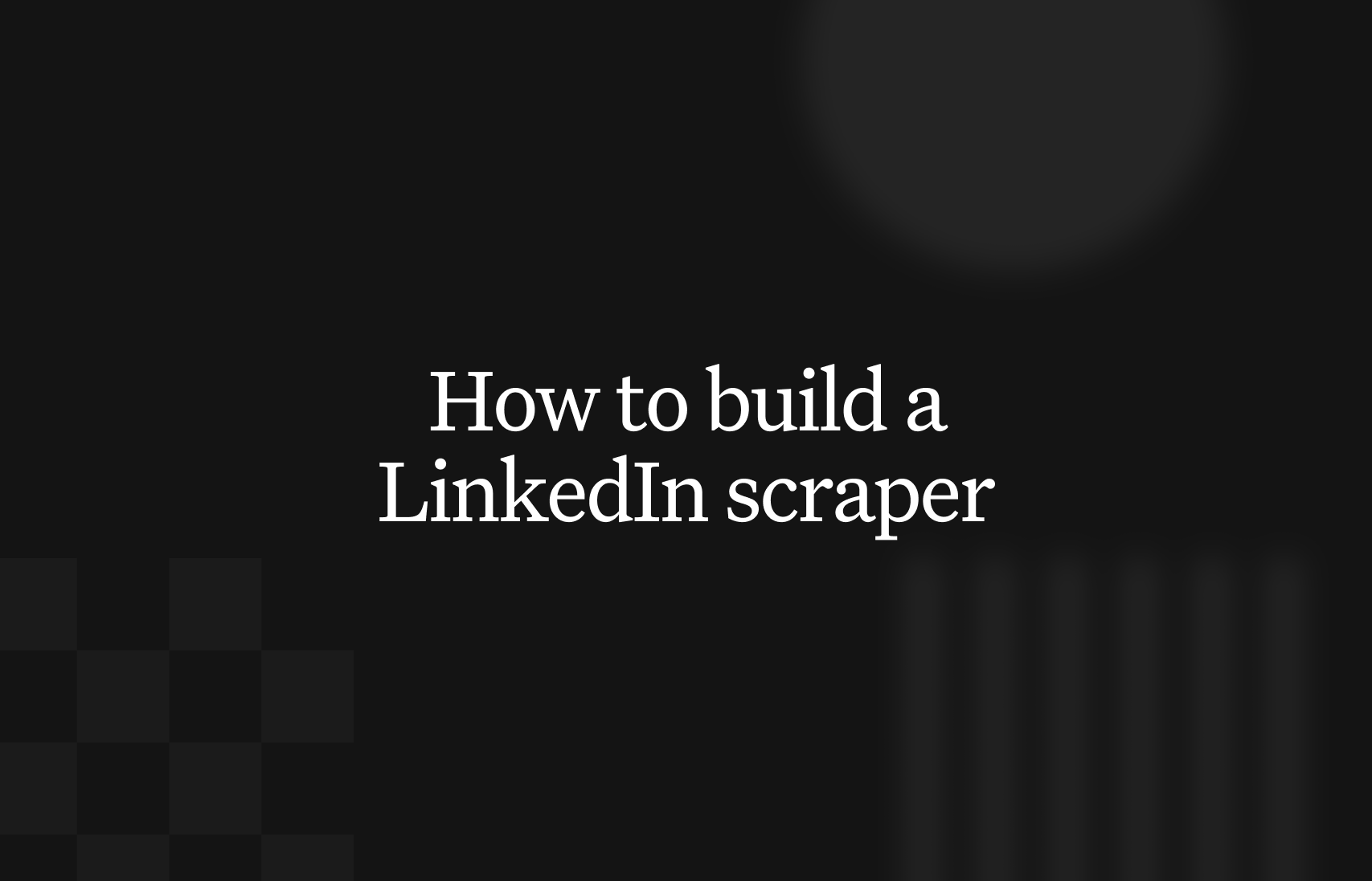 How to build a LinkedIn scraper in 2026