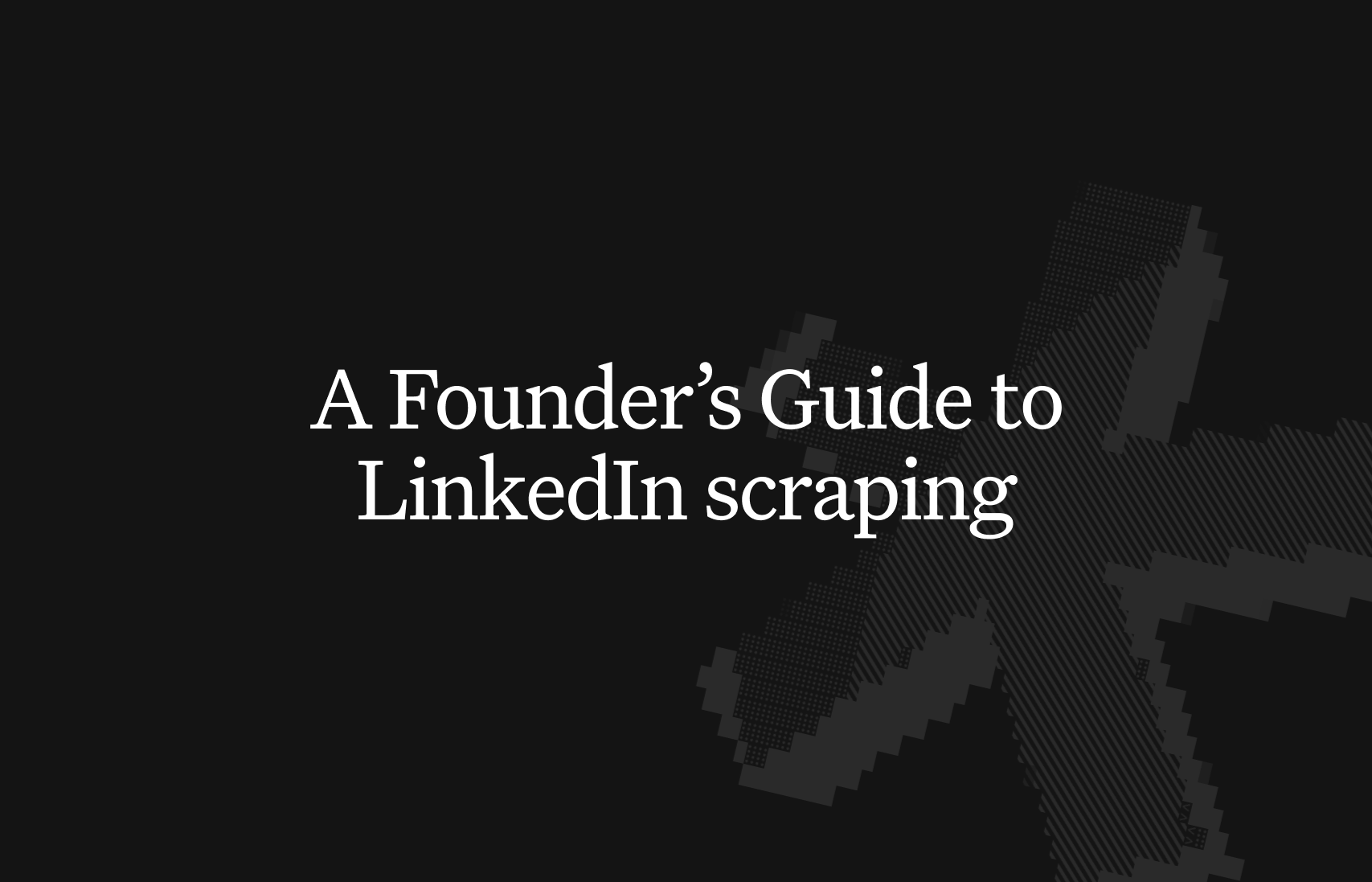 A Founder's guide to LinkedIn scraping in 2026