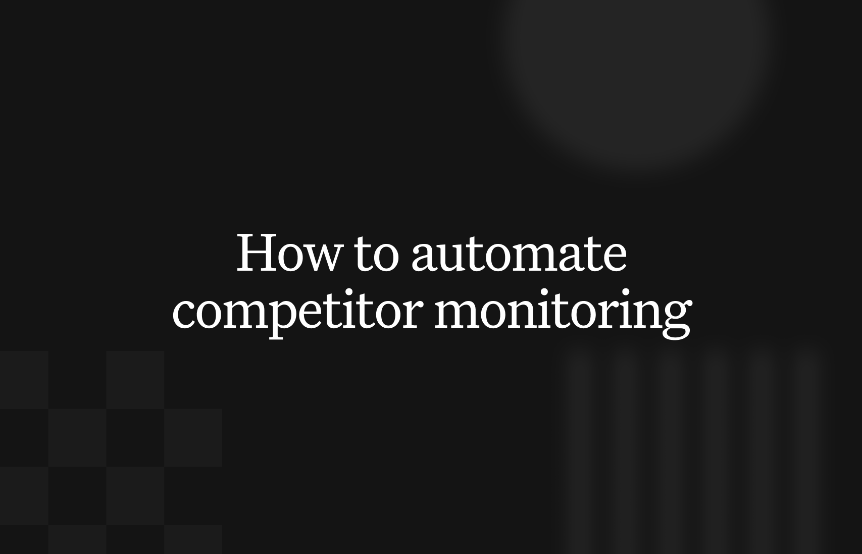 How to automate competitor monitoring