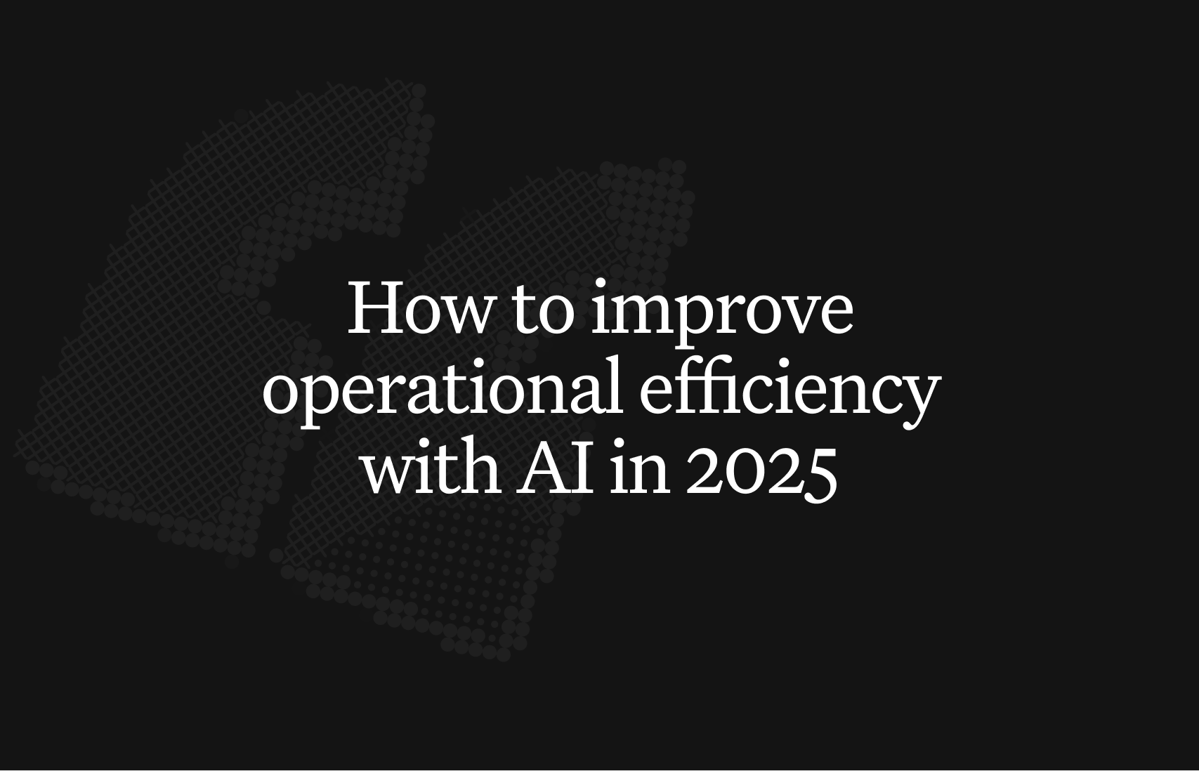 How to improve operational efficiency with AI in 2025