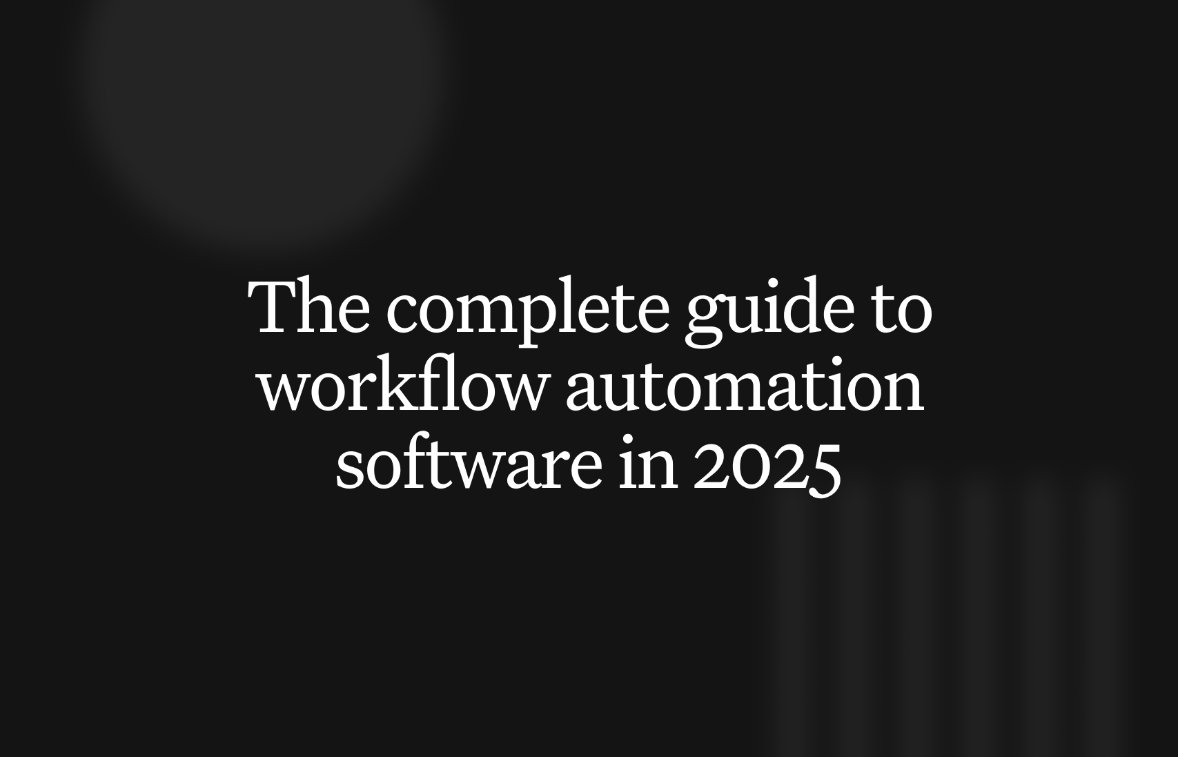 The complete guide to workflow automation software (2025)
